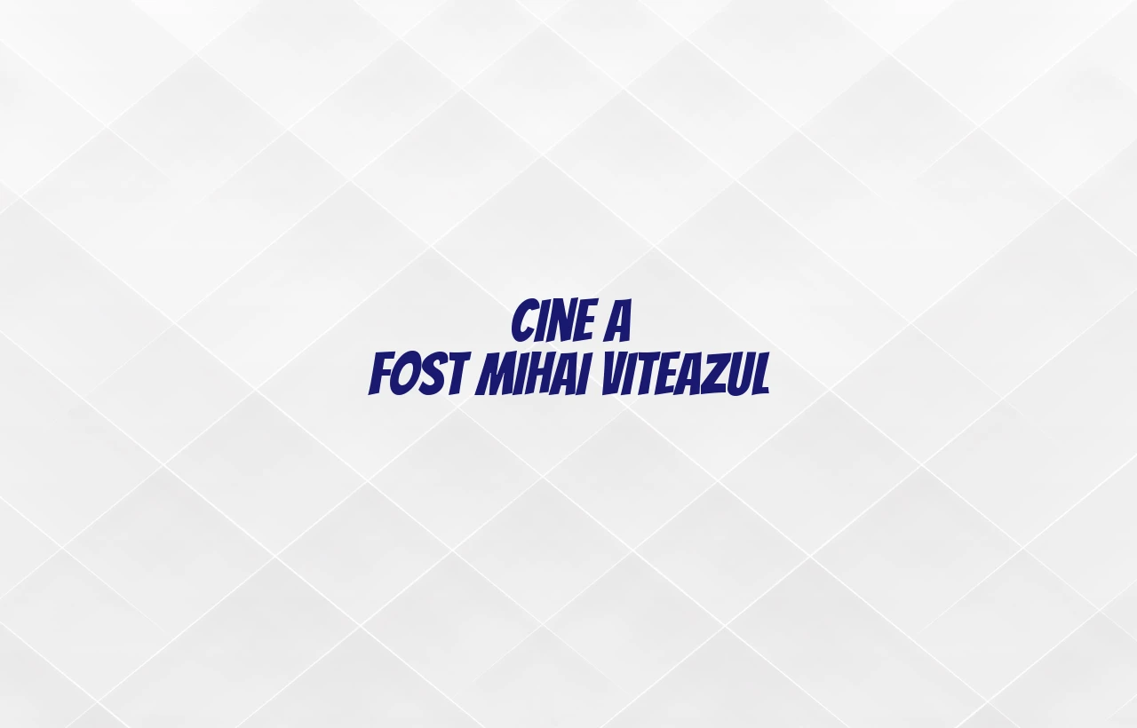 cine a fost mihai viteazul