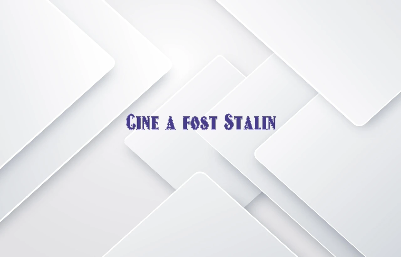 cine a fost stalin