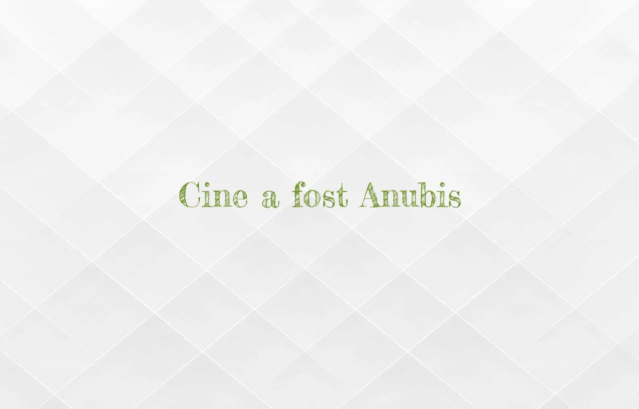 cine a fost anubis