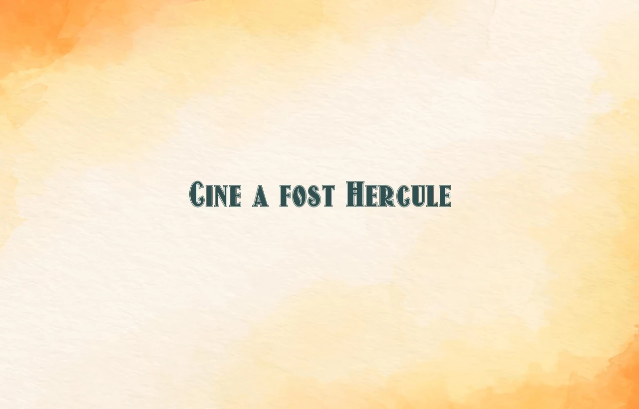 cine a fost hercule