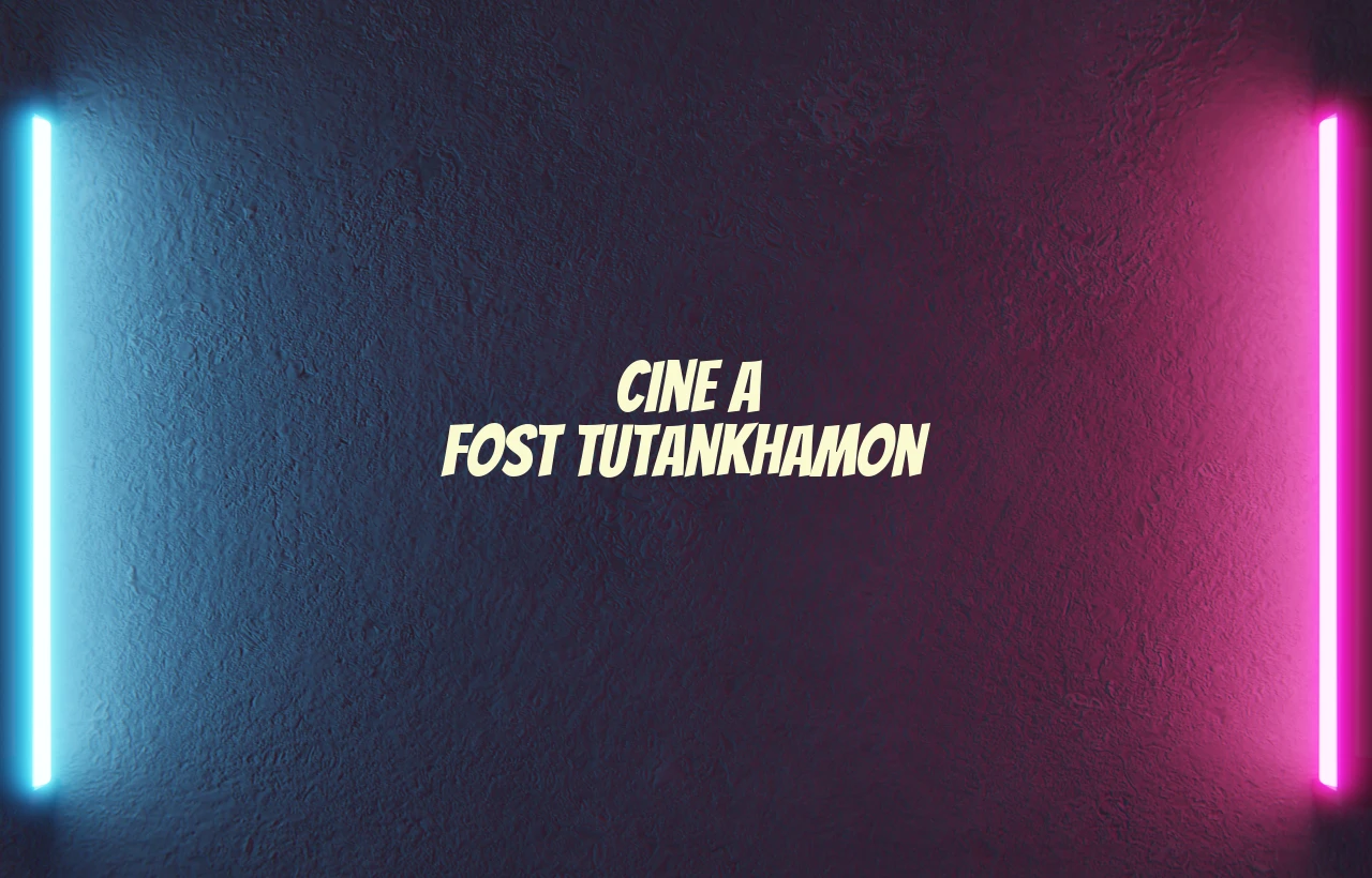 cine a fost tutankhamon