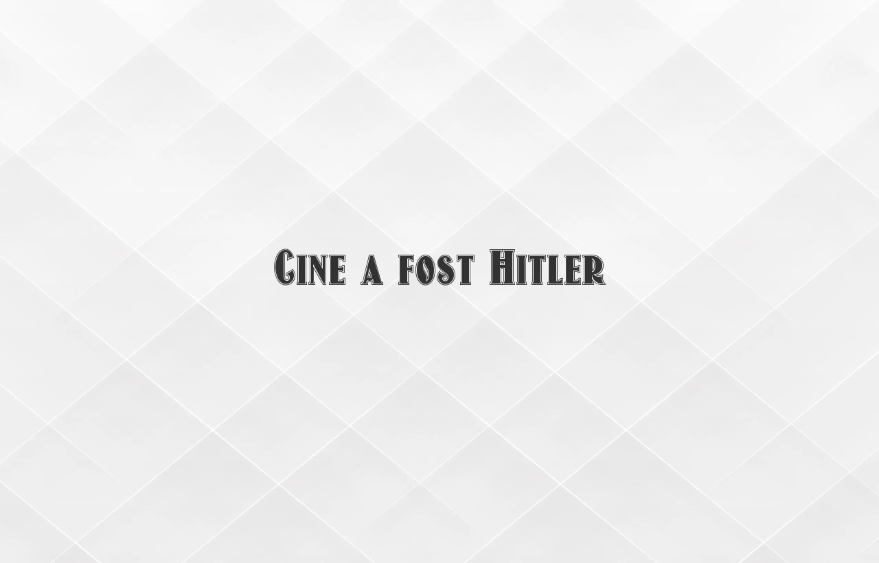 cine a fost hitler