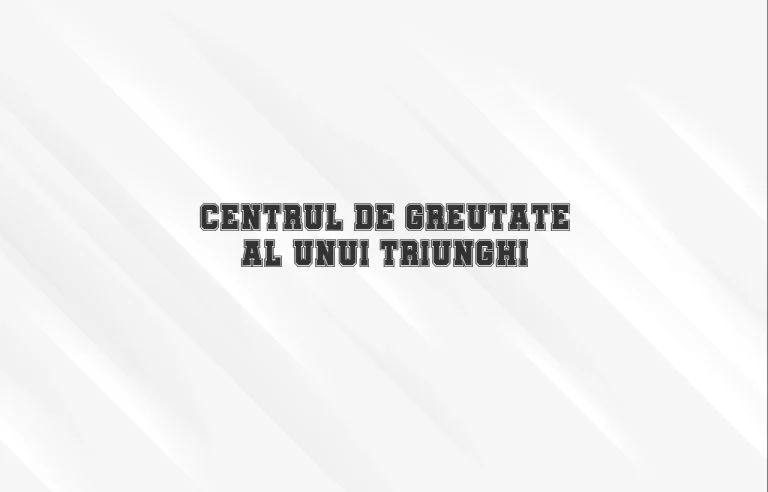 centrul de greutate al unui triunghi